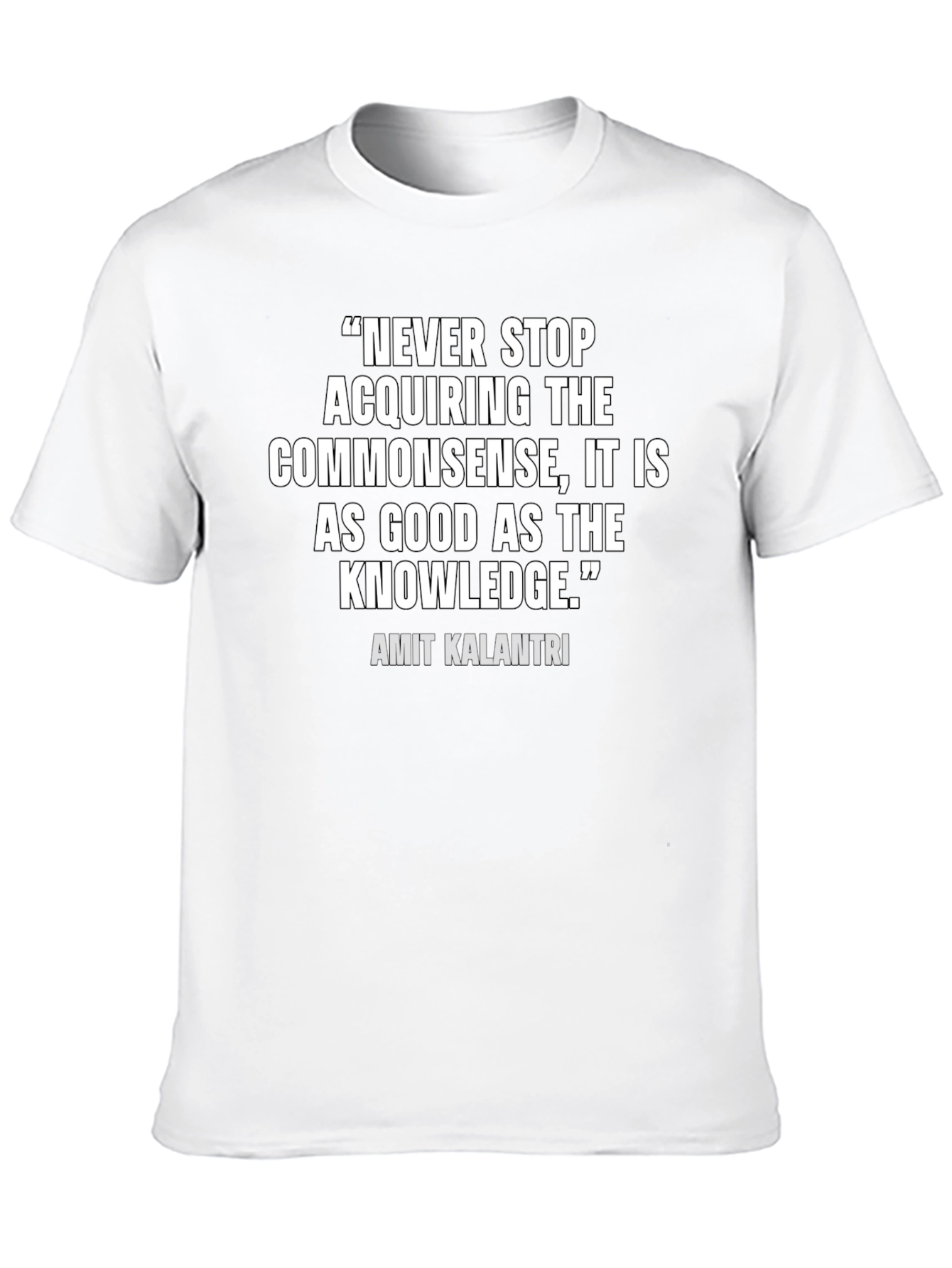 Quote Graphic Tee: Never Stop Acquiring Commonsense