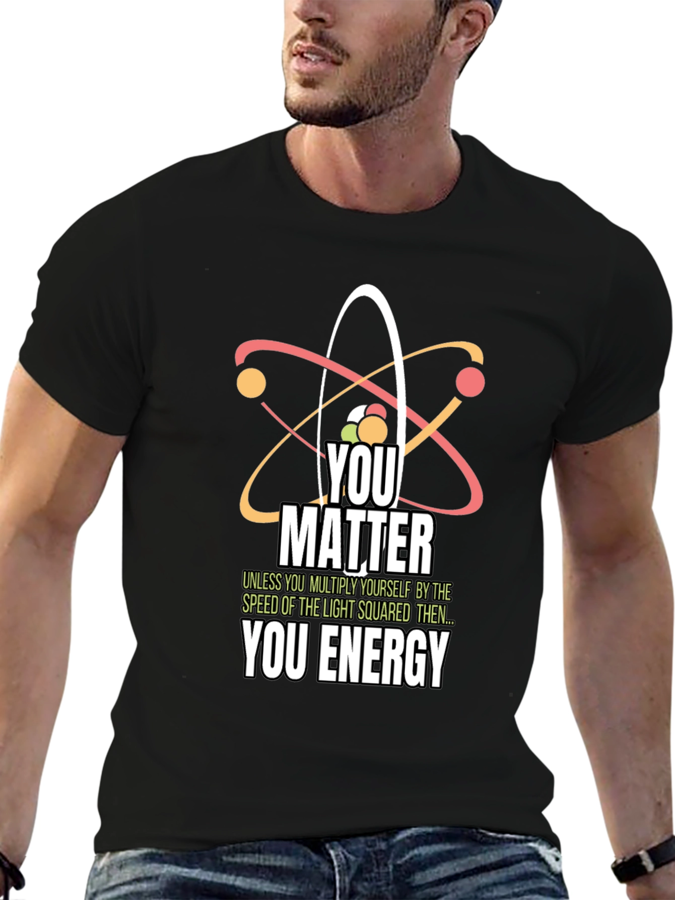 Science Humor T-Shirt - You Matter You Energy