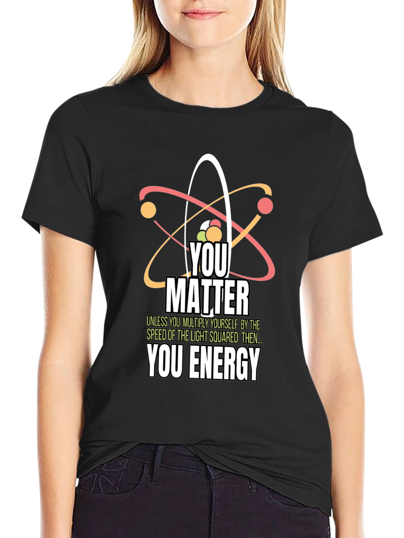 Science Humor T-Shirt - You Matter You Energy