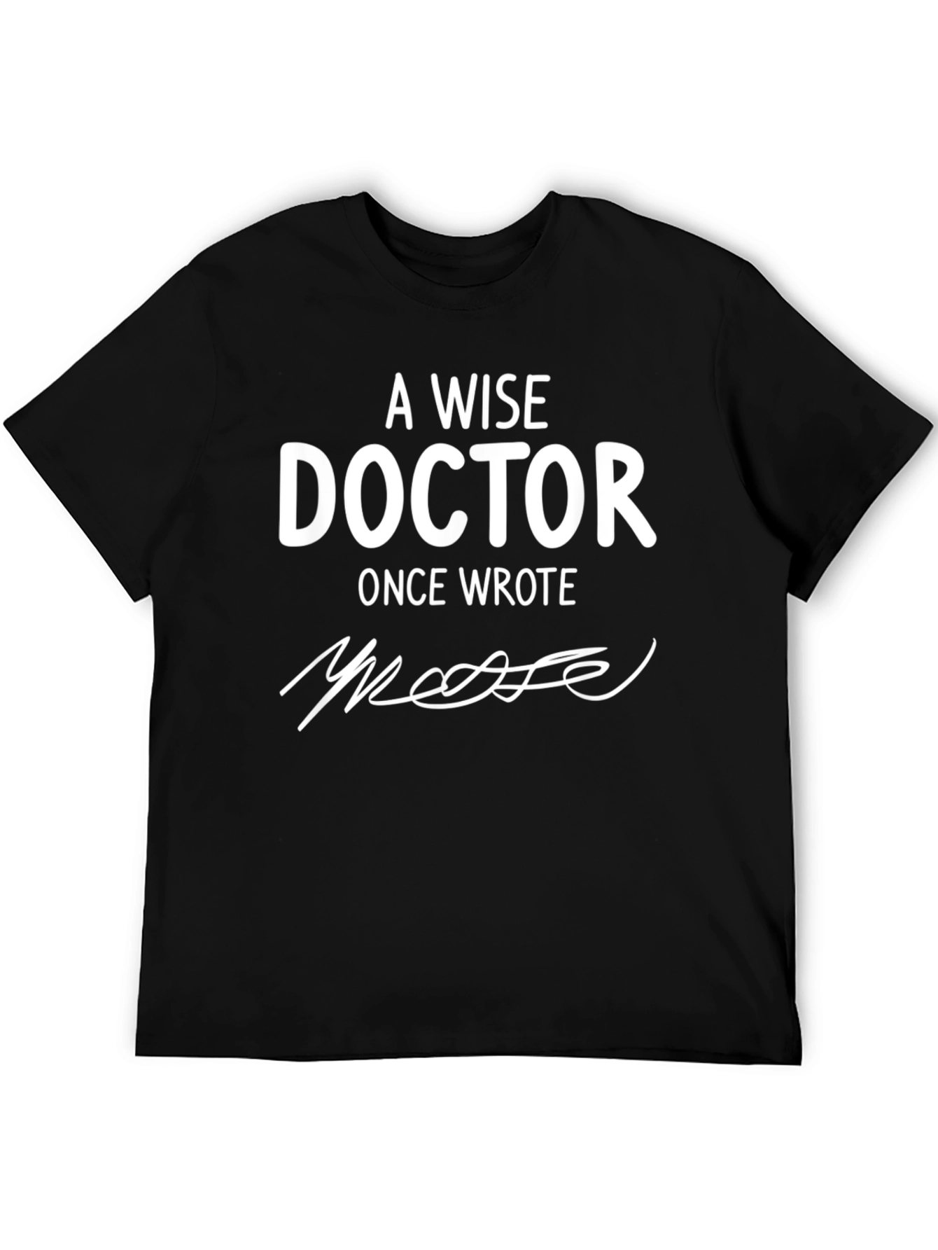 A Wise Doctor Once Wrote Graphic Tee