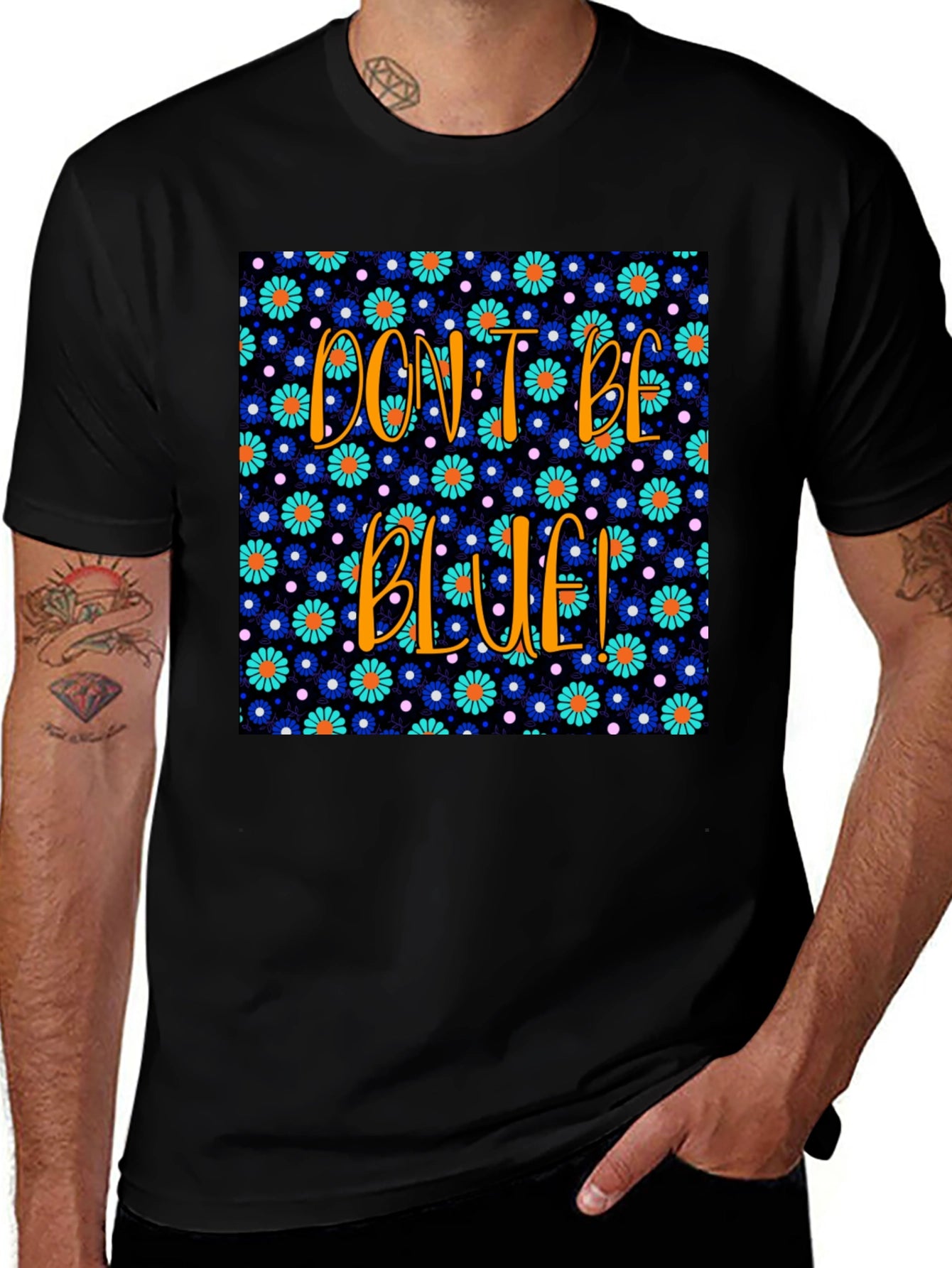 Dont Be Blue! Floral Graphic T-Shirt