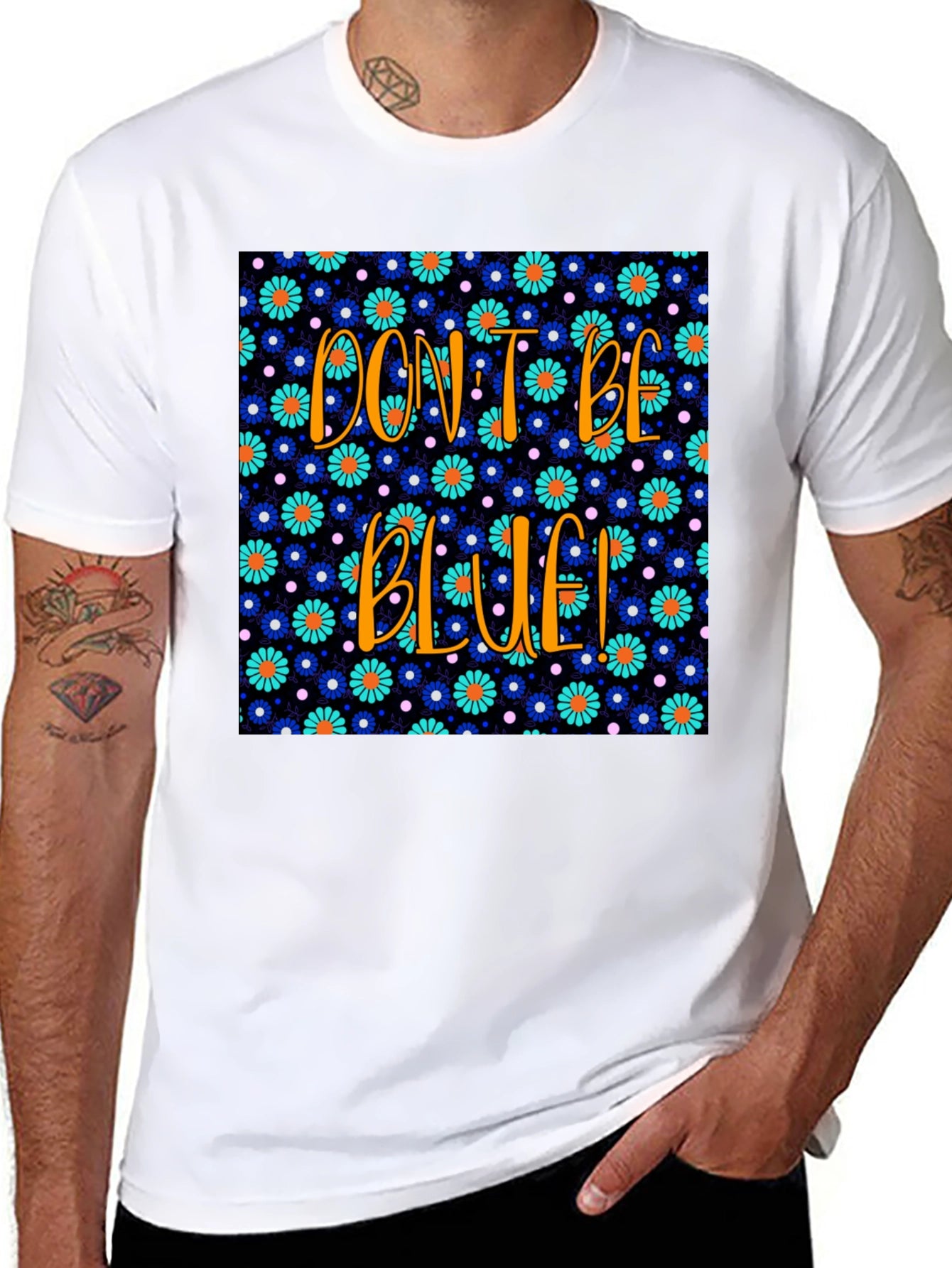 Dont Be Blue! Floral Graphic T-Shirt