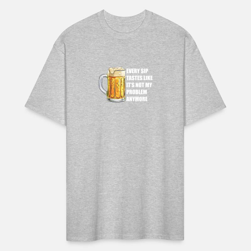 Every Sip Tastes Like It Is Not My Problem Anymore