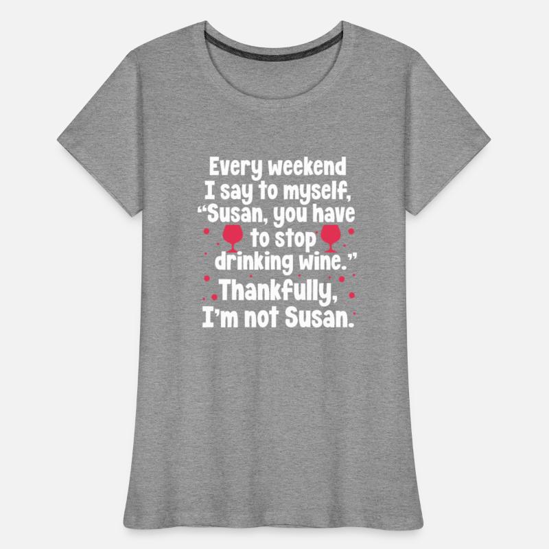 Every Weekend I Say To Myself, Susan You Have To