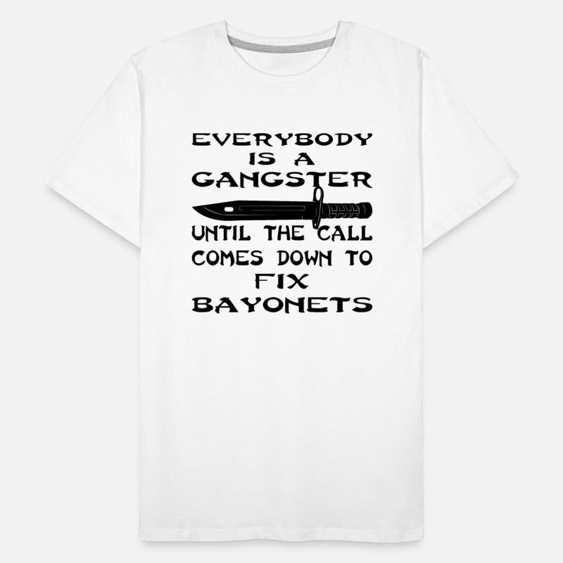 Everybody Is A Gangster Till The Call Fix Bayonets
