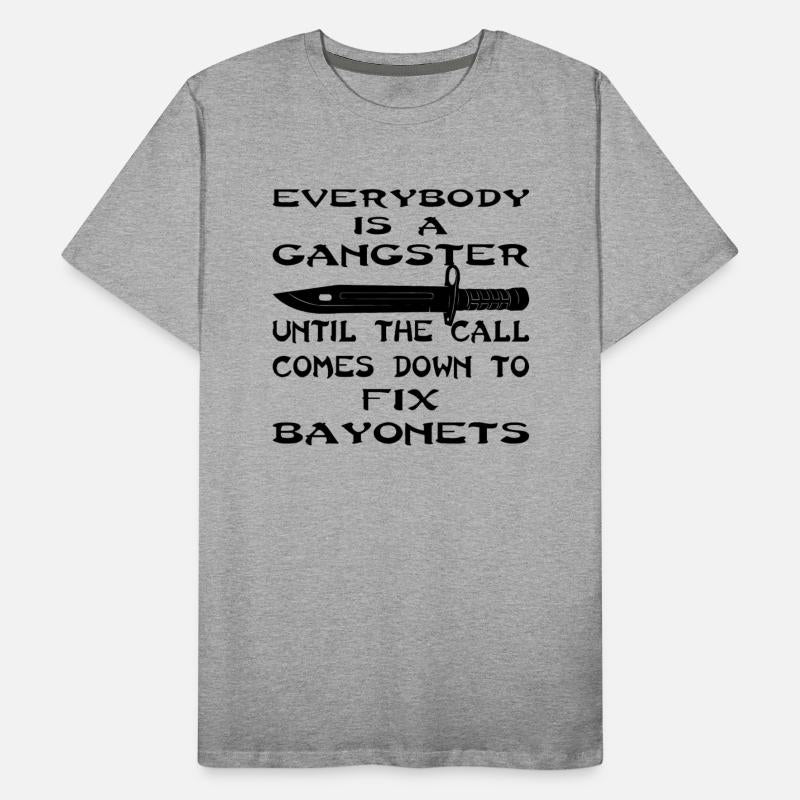 Everybody Is A Gangster Till The Call Fix Bayonets