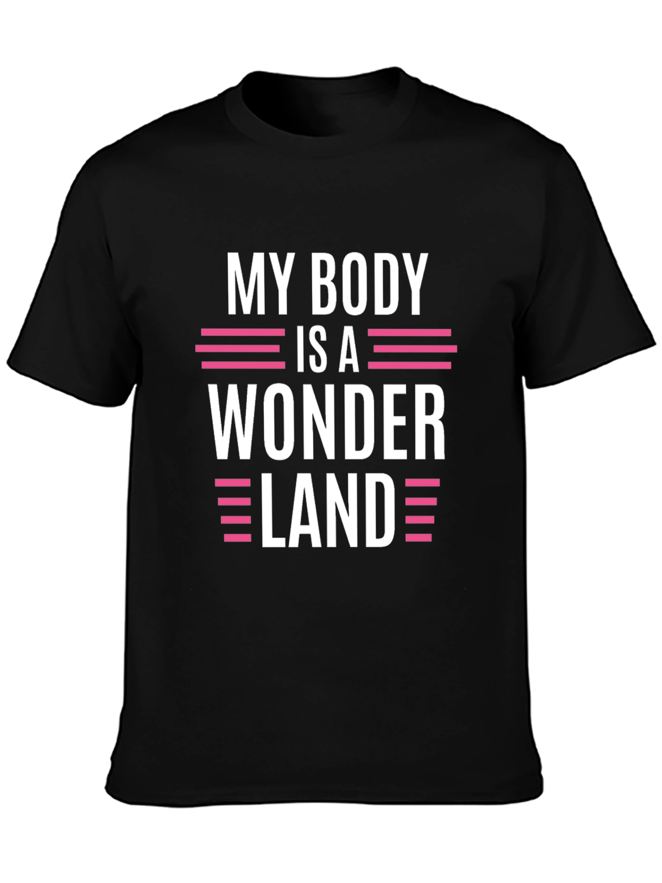 My Body Is A Wonderland Funny Graphic T-Shirt