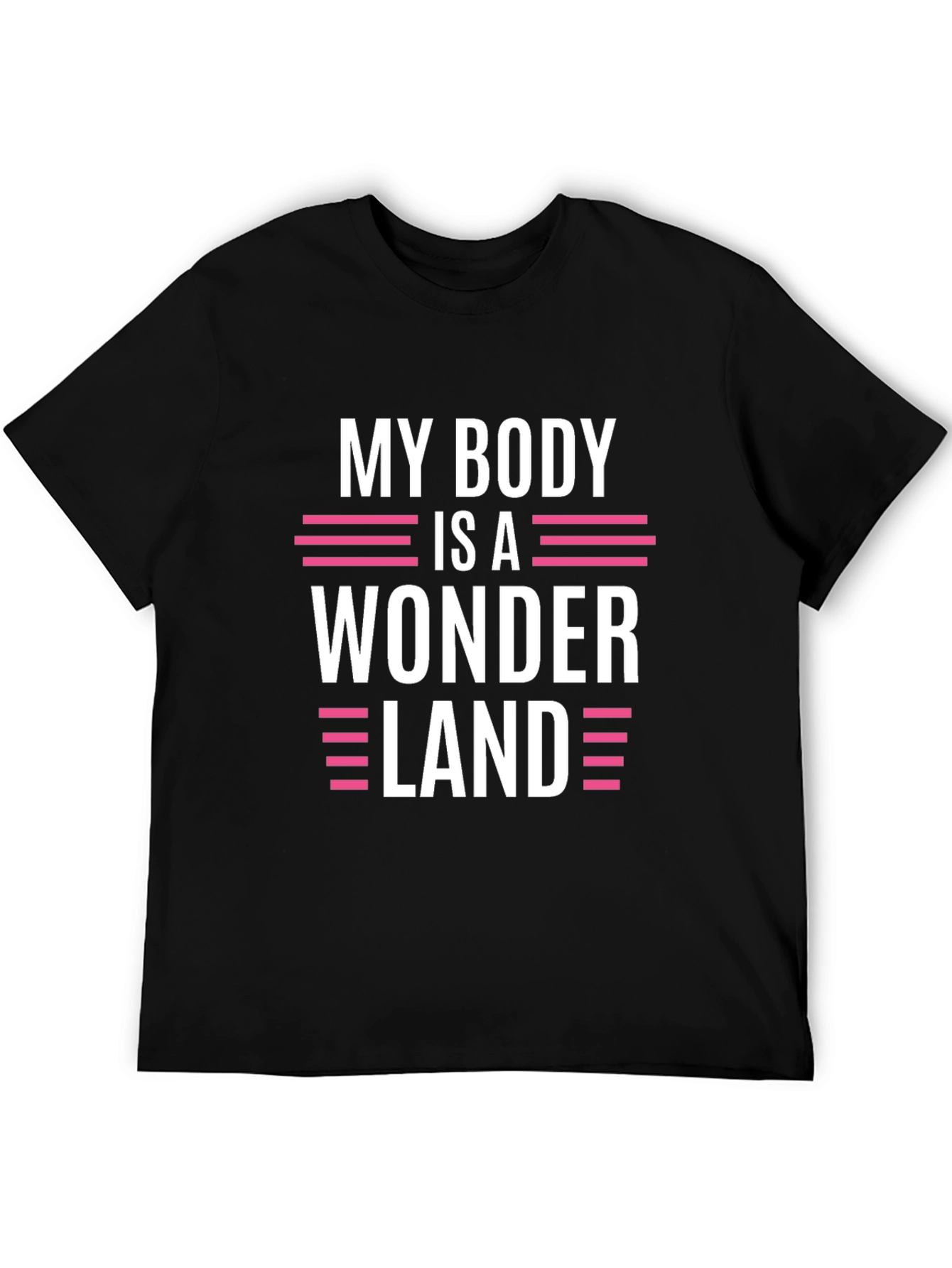 My Body Is A Wonderland Funny Graphic T-Shirt