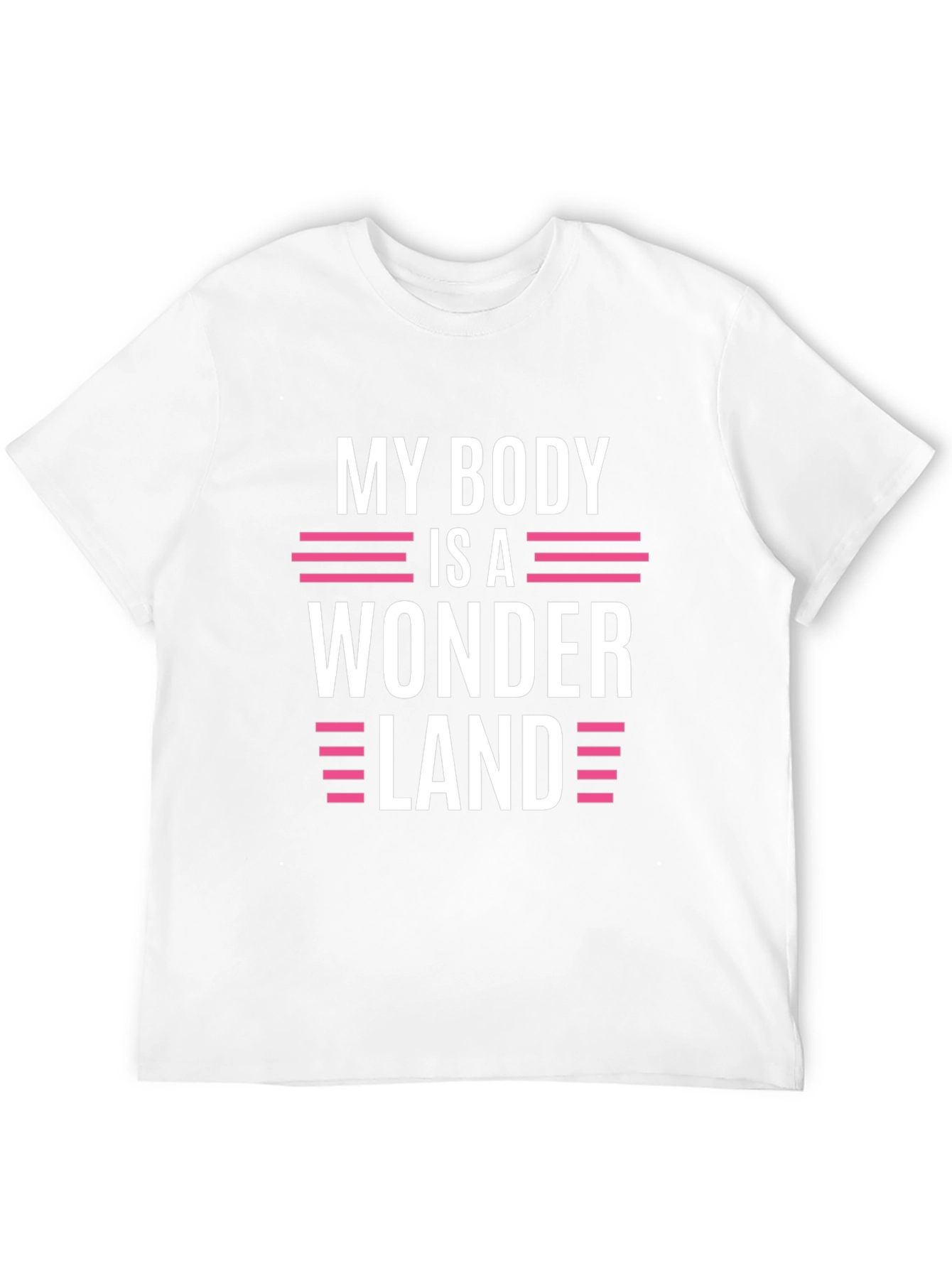 My Body Is A Wonderland Funny Graphic T-Shirt