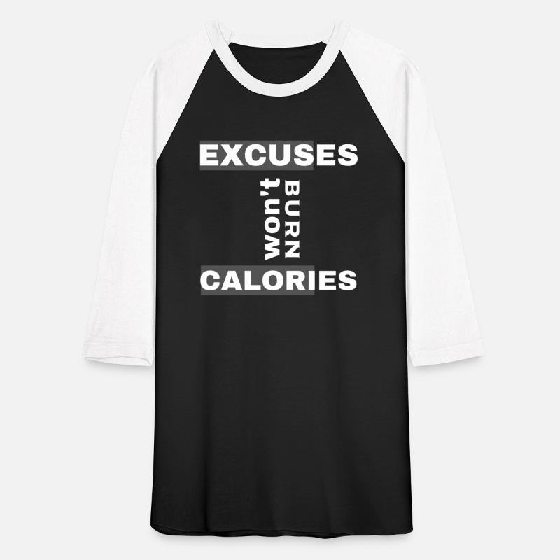 excuses won't burn calories sarcastic funny shirt
