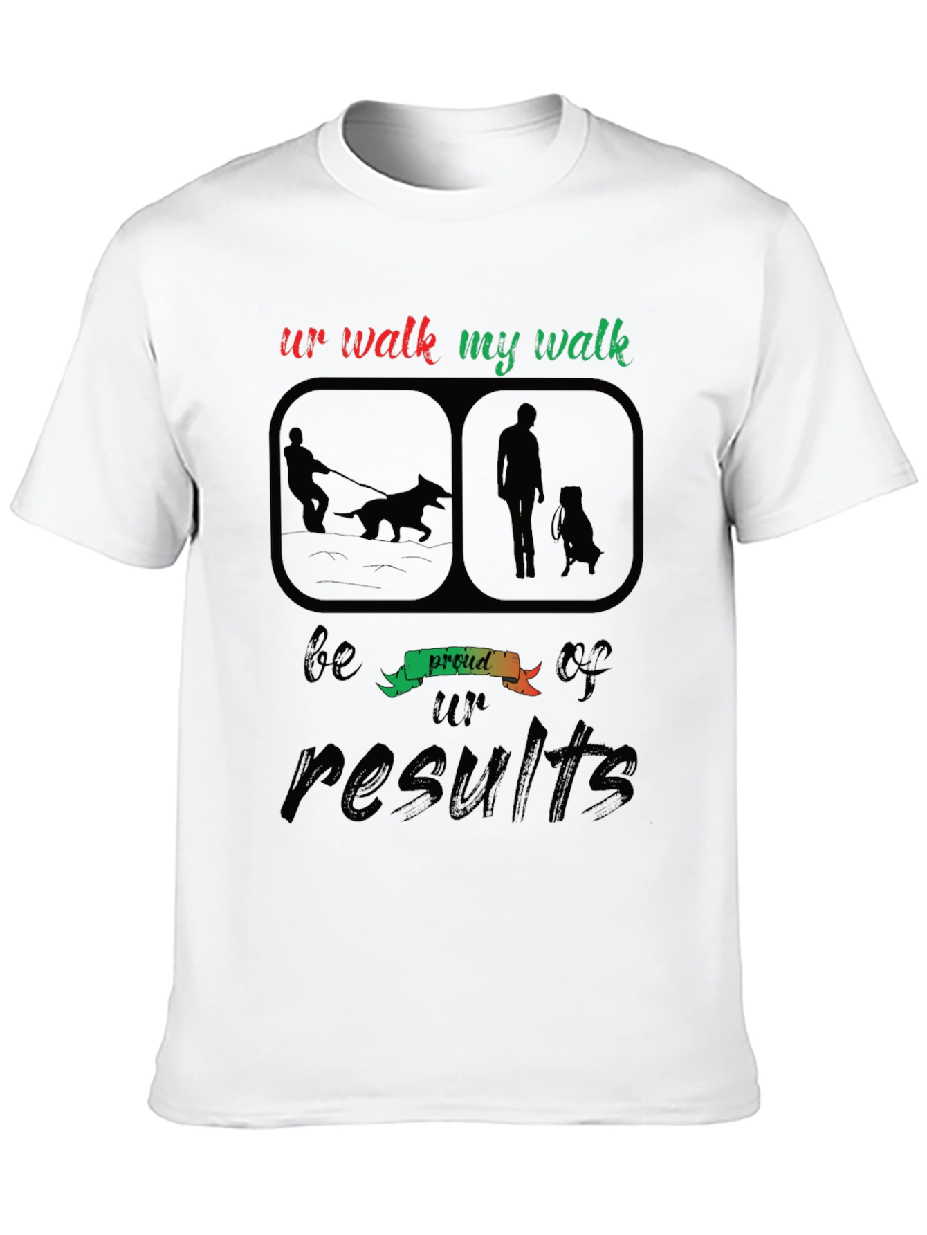 Ur Walk My Walk T-Shirt