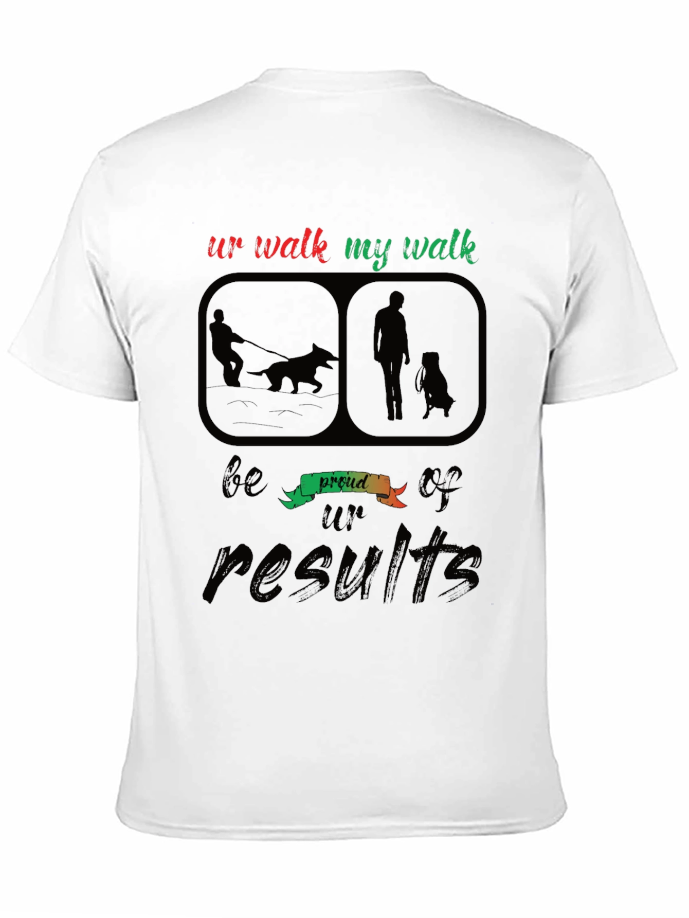 Ur Walk My Walk T-Shirt