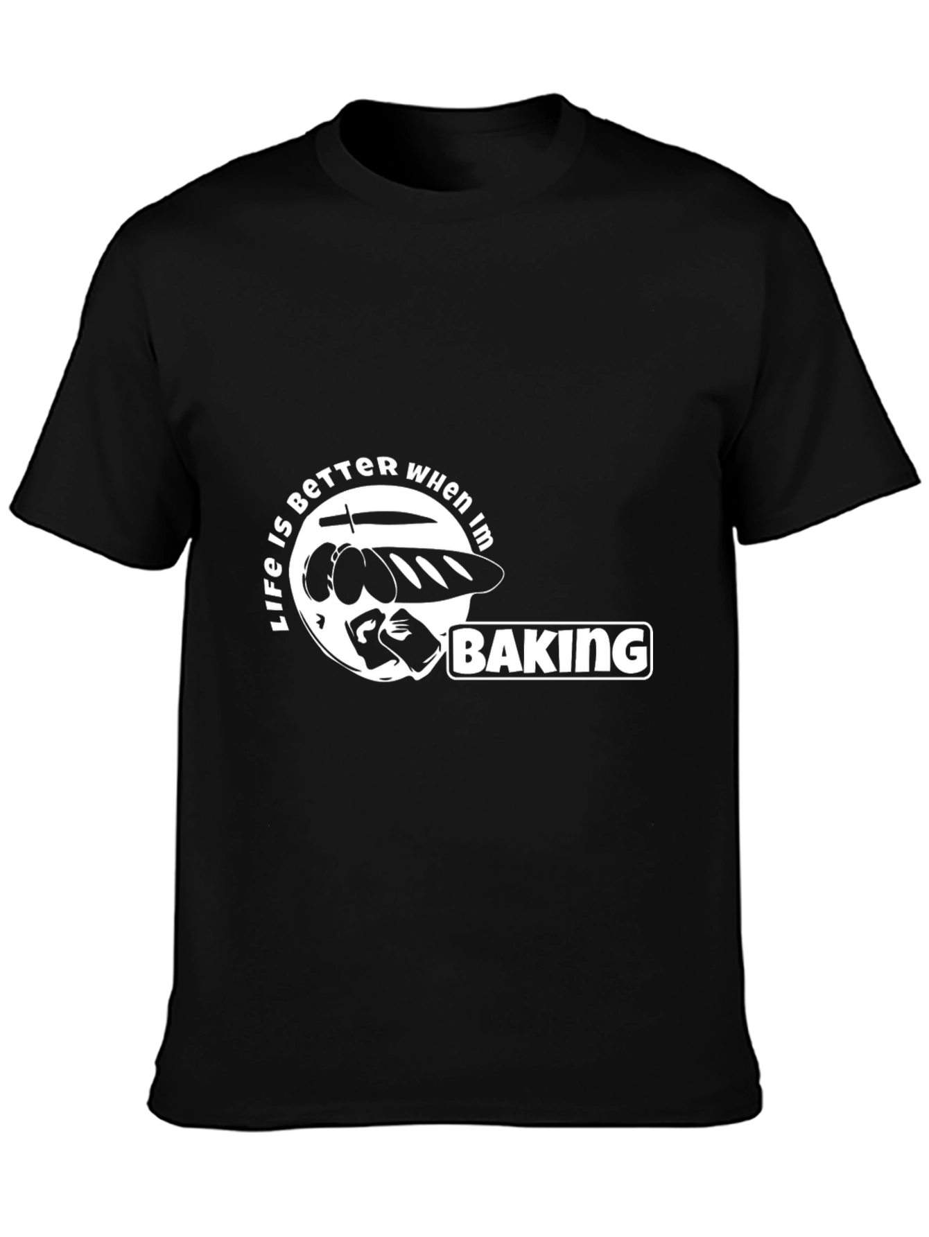 Life Is Better When Im Baking T-Shirt