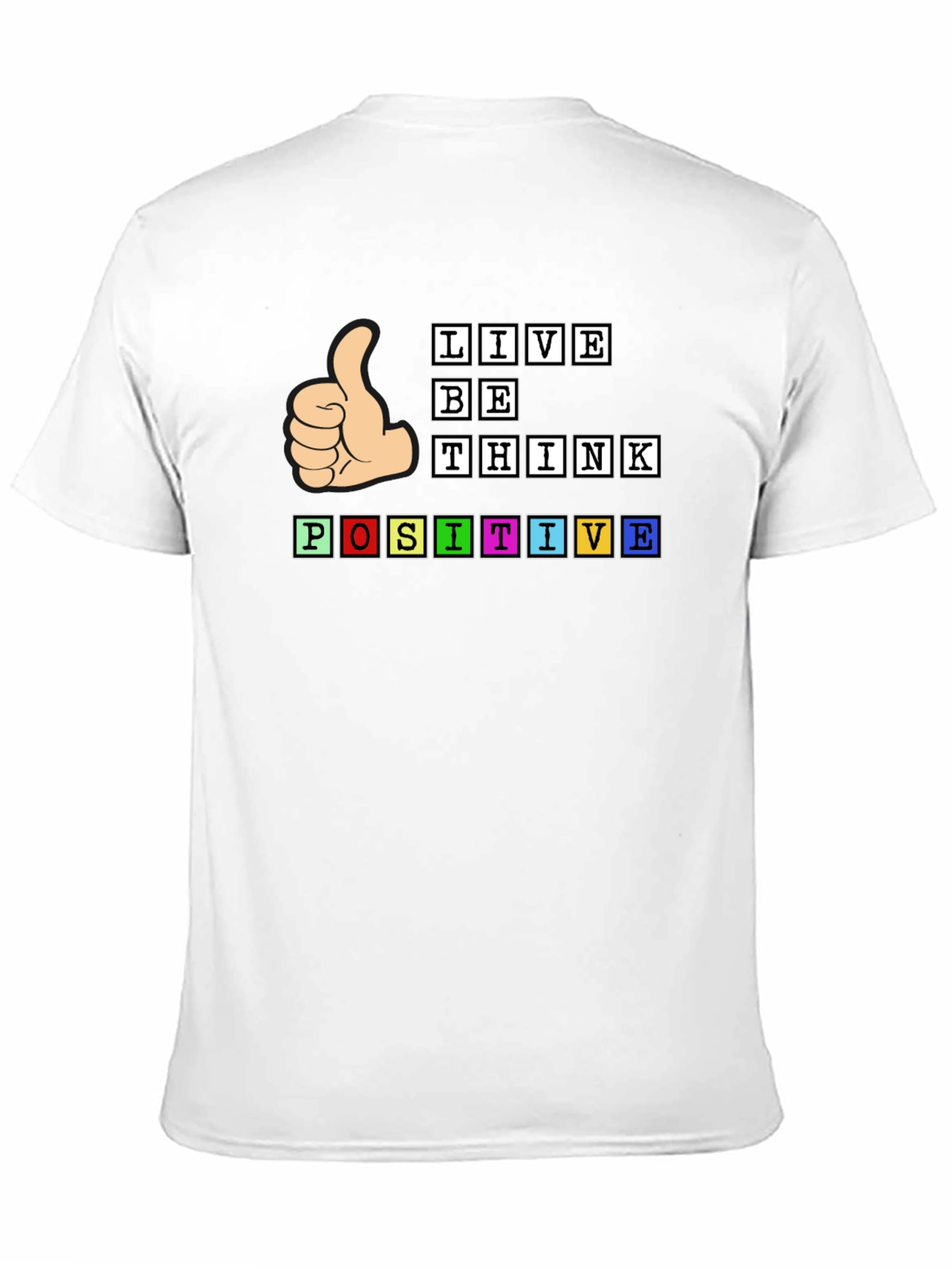 Live Be Think Positive Graphic Tee