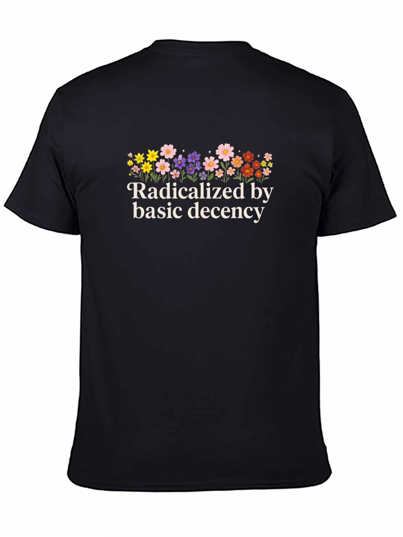 Radicalized by Basic Decency Floral Graphic Tee