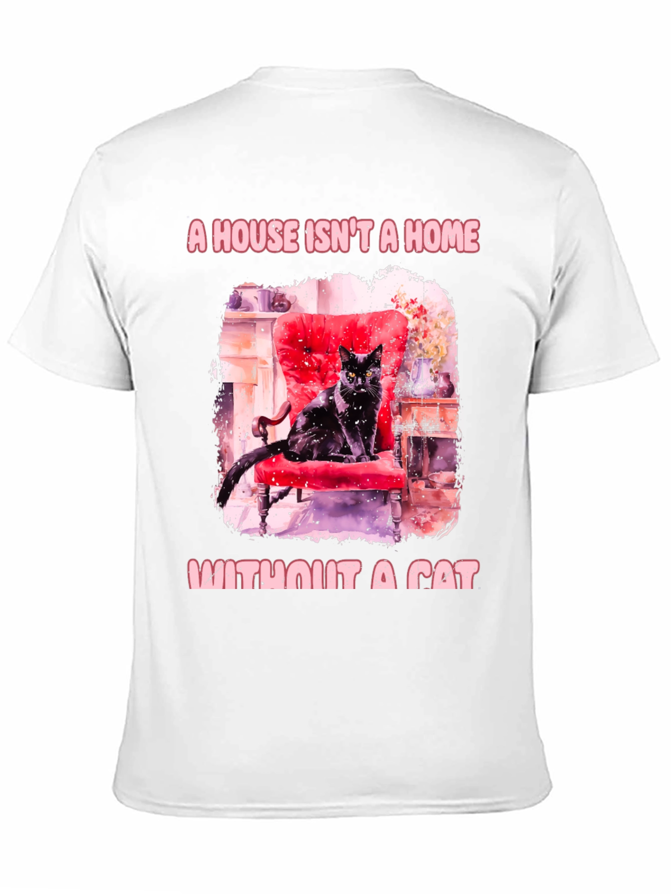 Cat Lover T-Shirt: A House Isnt a Home