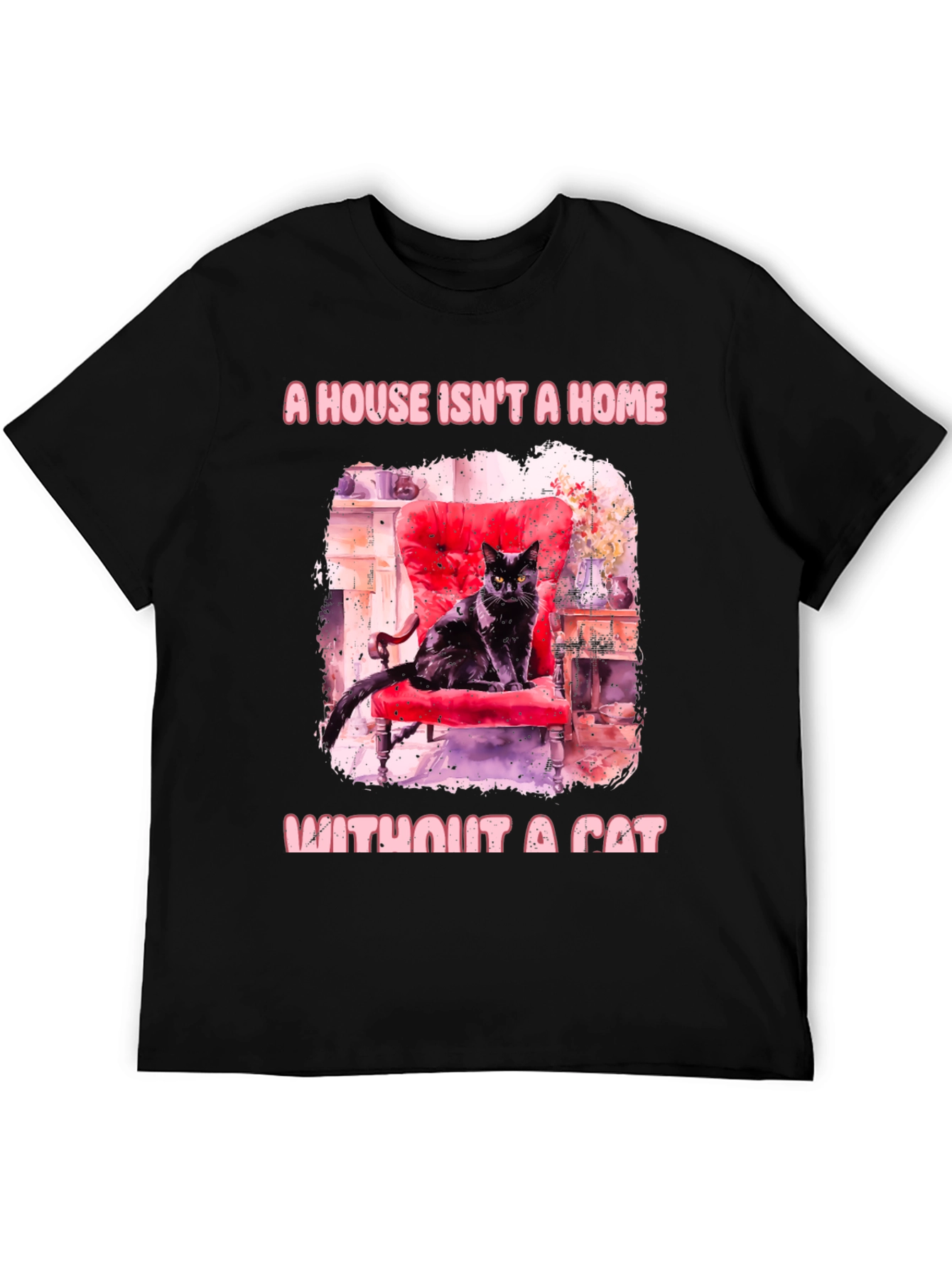 Cat Lover T-Shirt: A House Isnt a Home