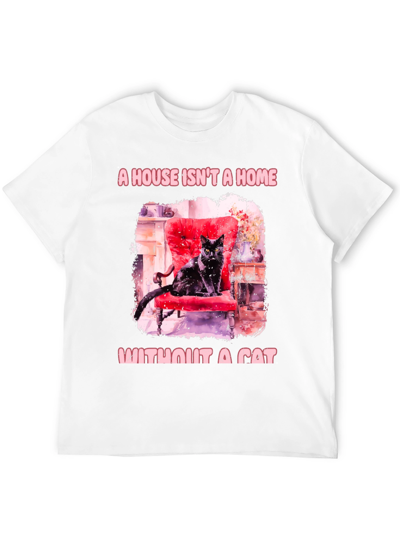 Cat Lover T-Shirt: A House Isnt a Home