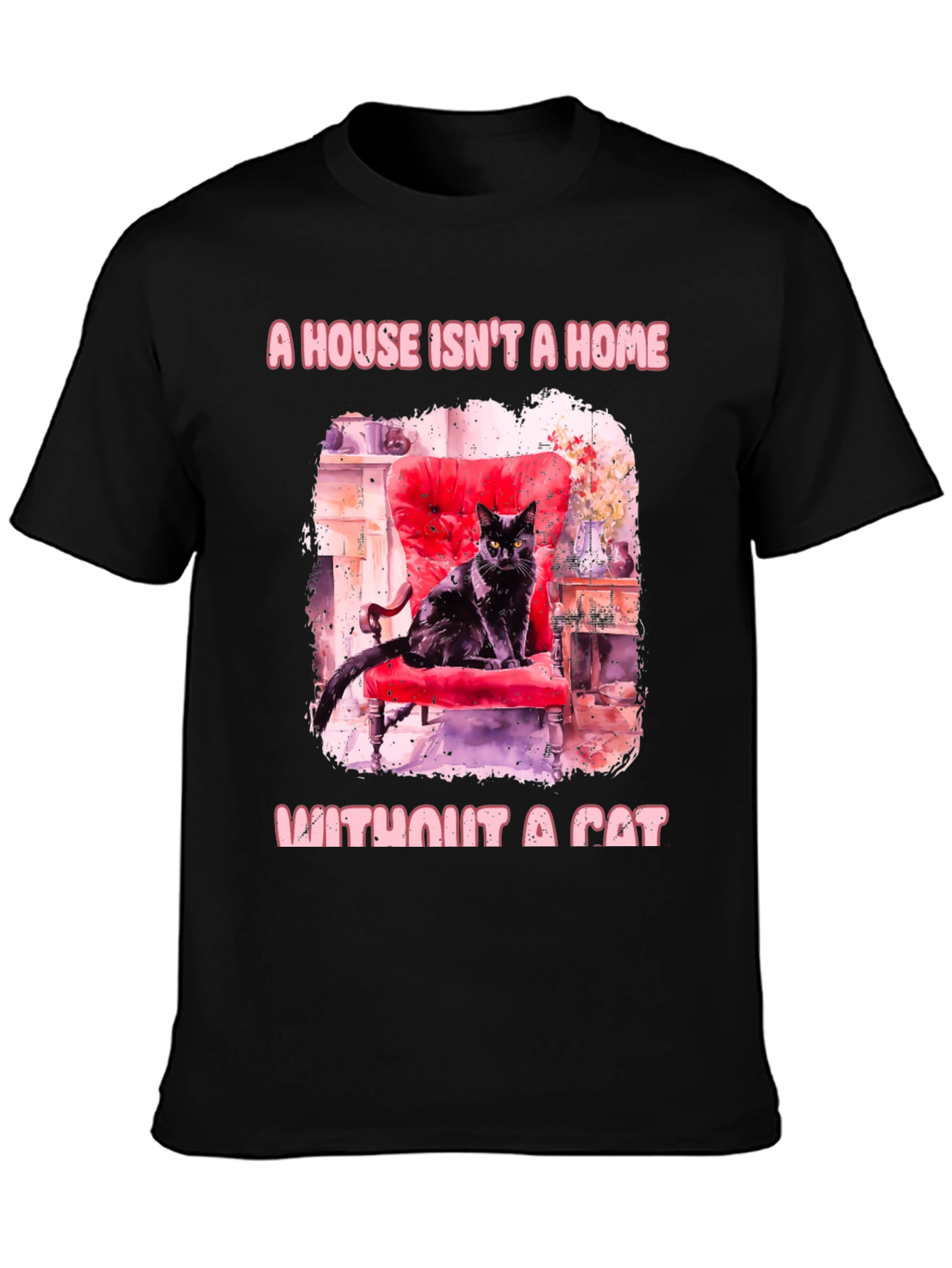 Cat Lover T-Shirt: A House Isnt a Home