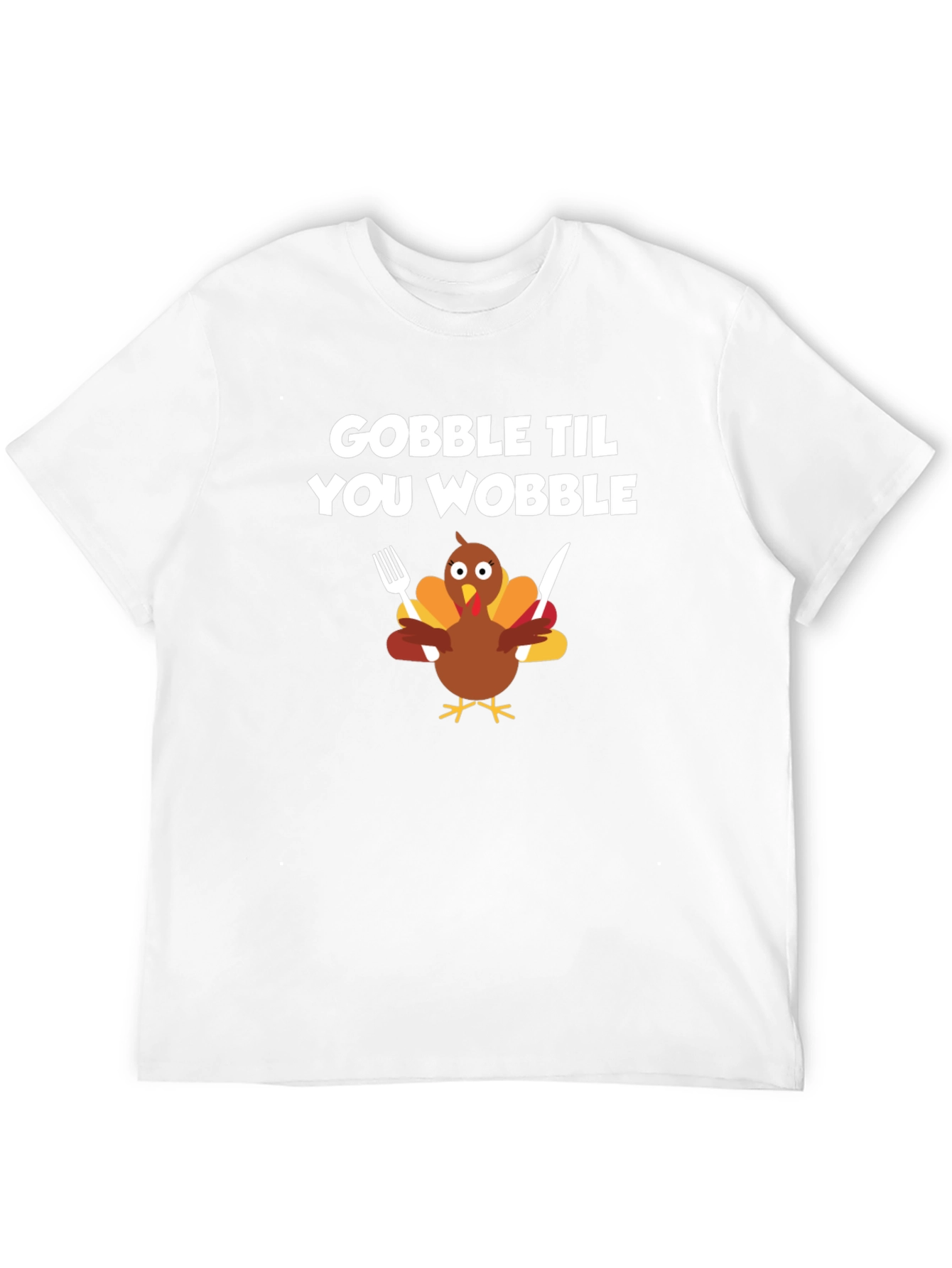 Gobble Til You Wobble T-Shirt