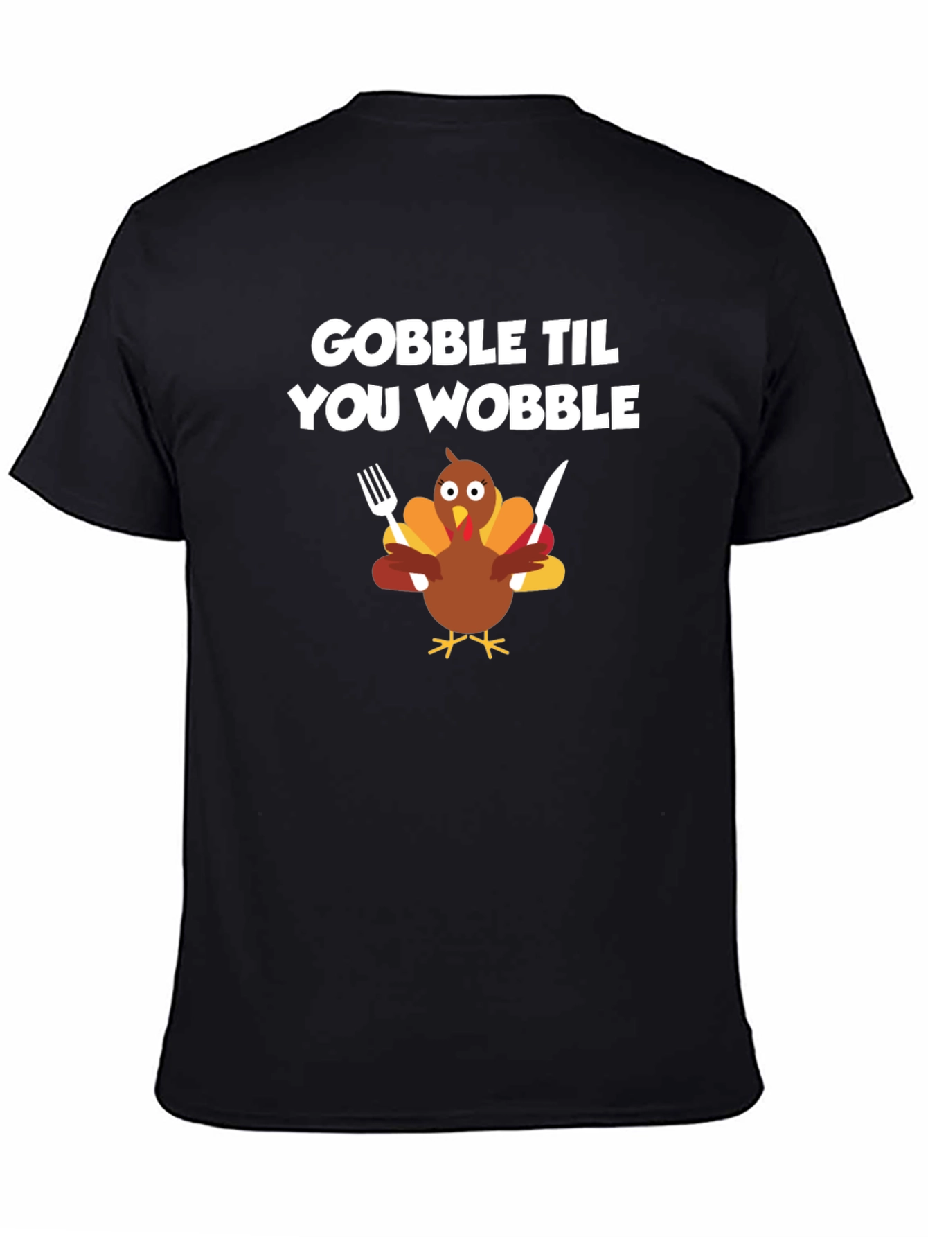 Gobble Til You Wobble T-Shirt