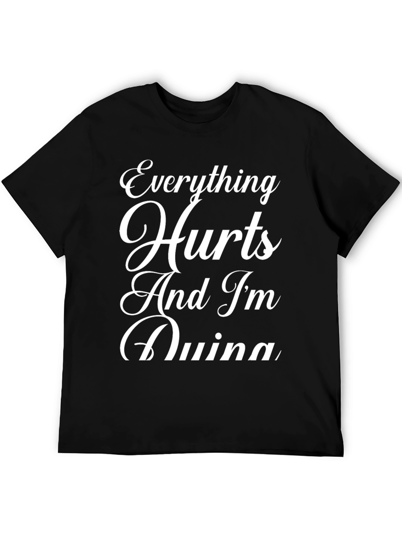 Everything Hurts Funny Sarcastic Graphic T-Shirt