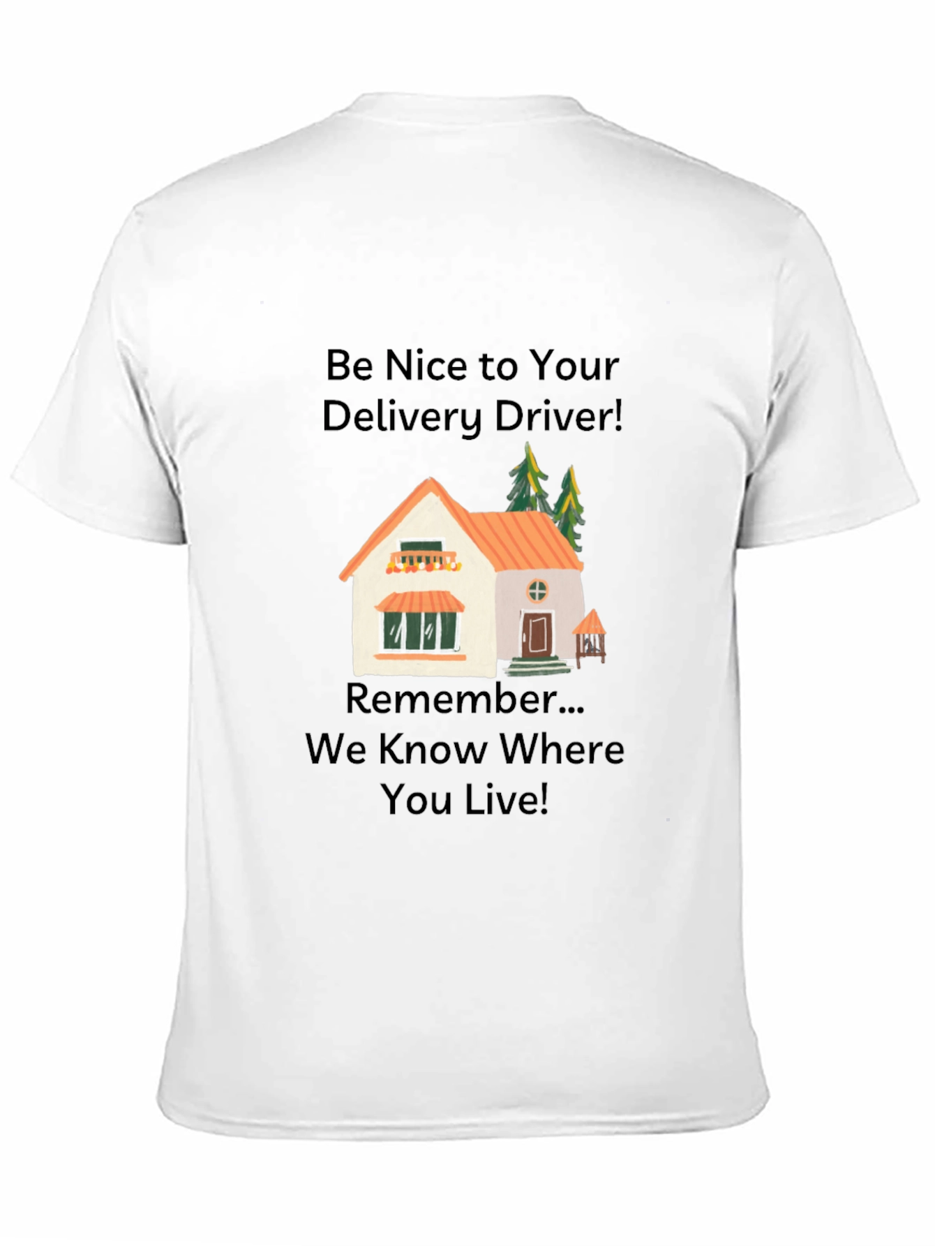 Be Nice to Your Delivery Driver T-Shirt