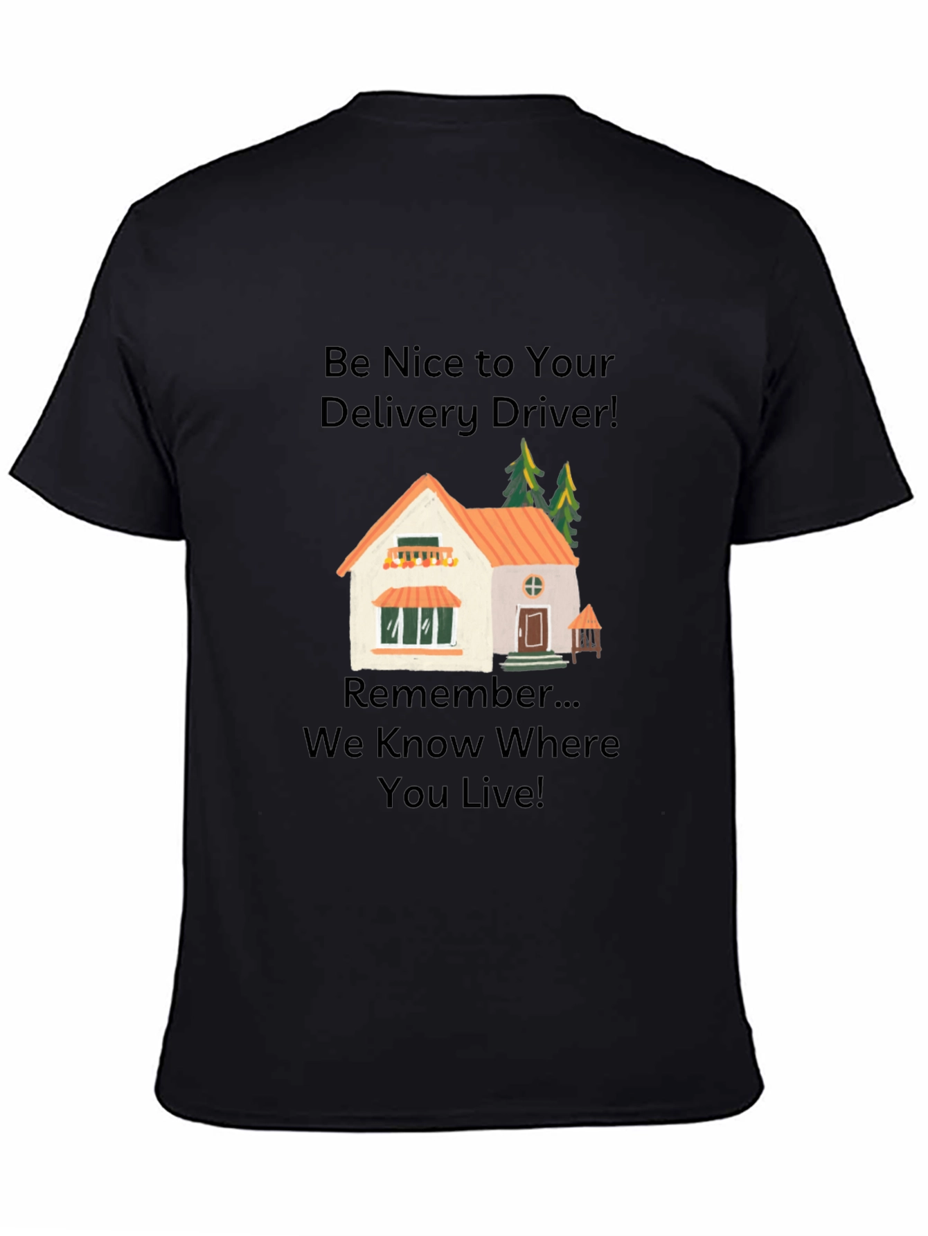 Be Nice to Your Delivery Driver T-Shirt