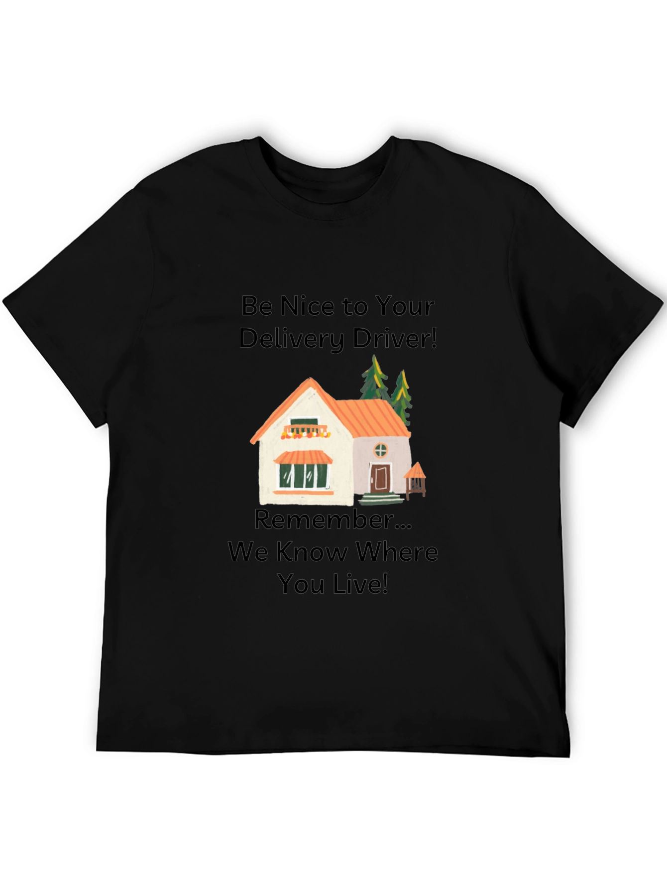 Be Nice to Your Delivery Driver T-Shirt