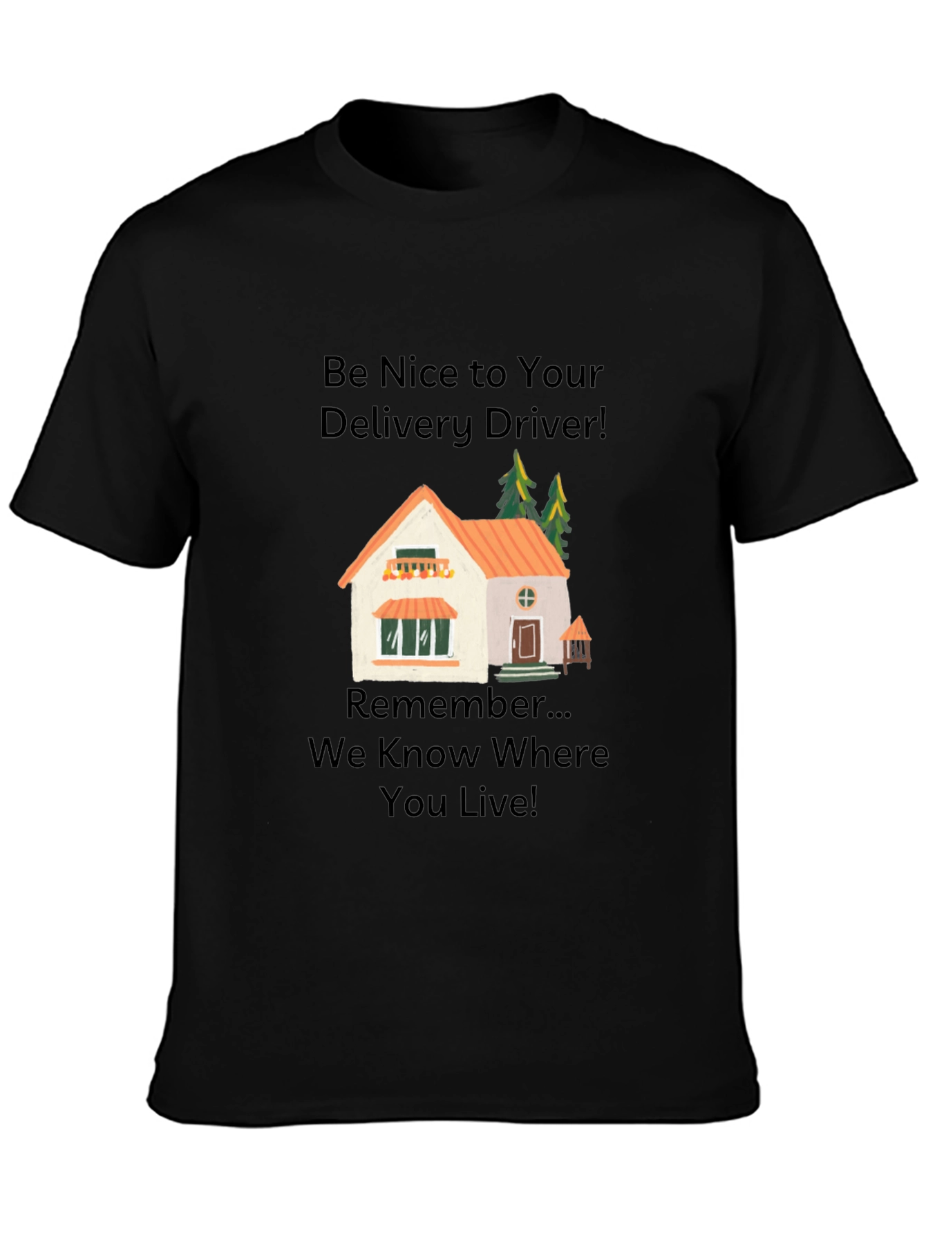 Be Nice to Your Delivery Driver T-Shirt