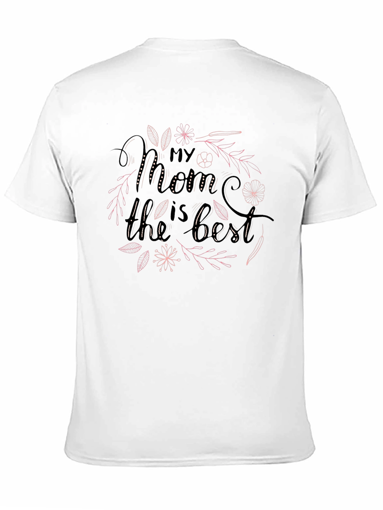 My Mom Is The Best T-Shirt