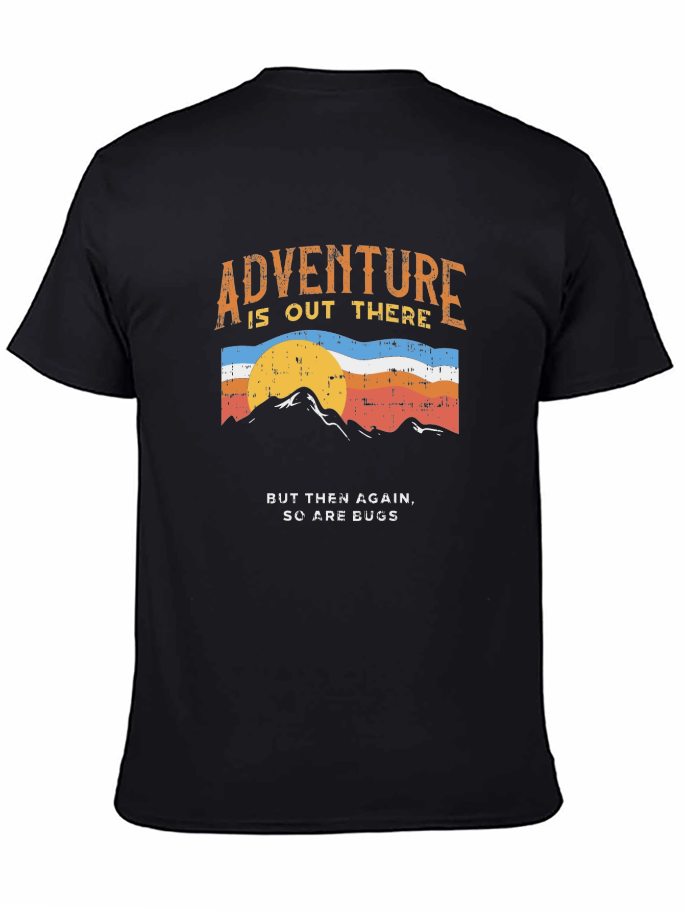 Adventure Tee: Out There But So Are Bugs!