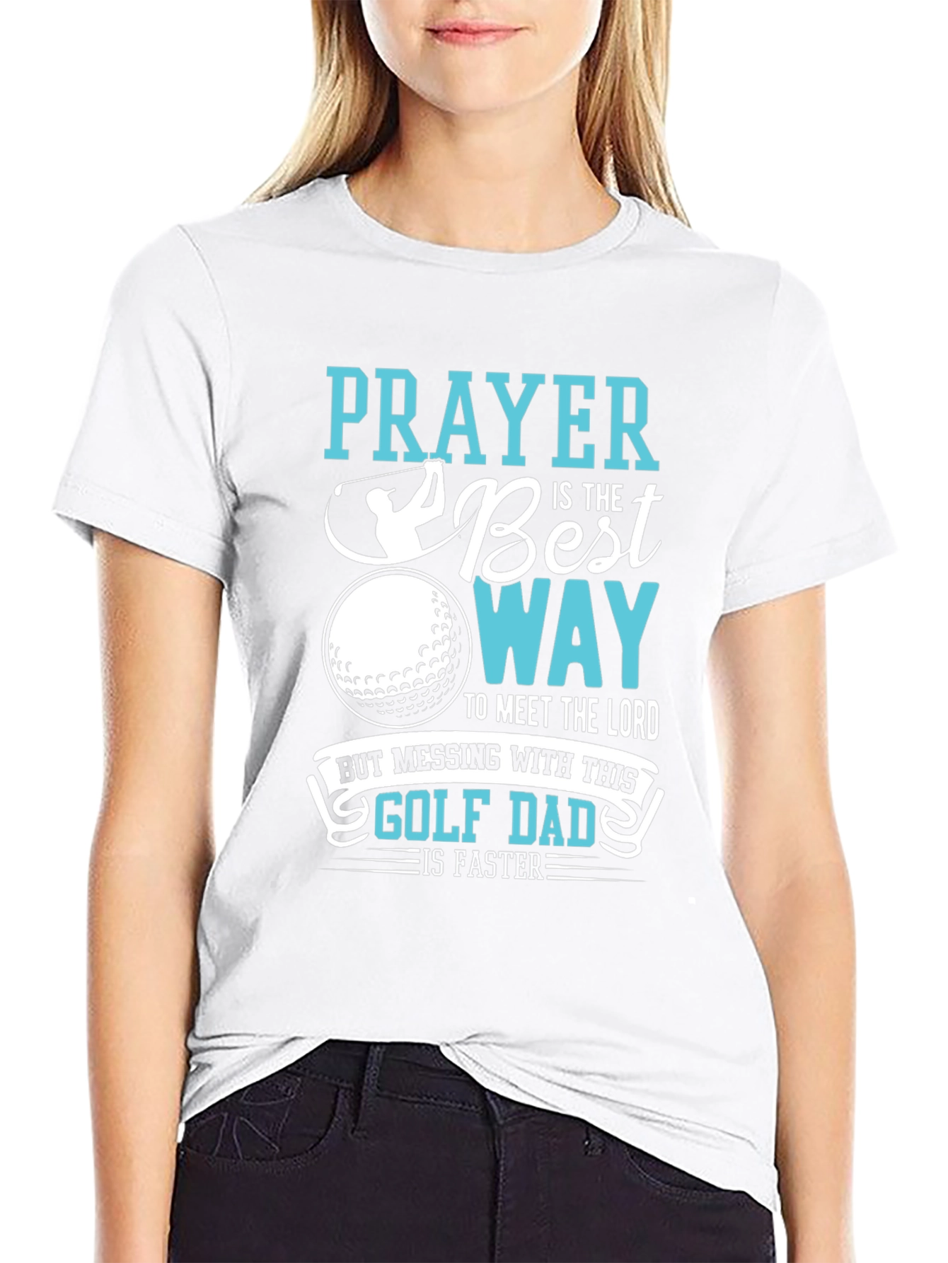 Golf Dad T-Shirt: Prayer is the Best Way