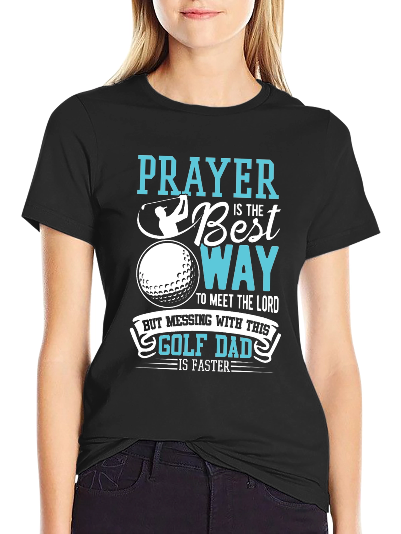 Golf Dad T-Shirt: Prayer is the Best Way