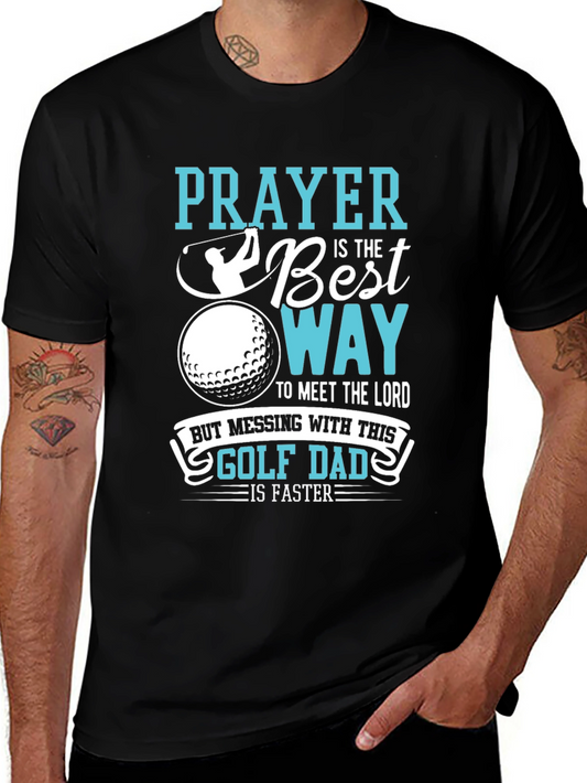 Golf Dad T-Shirt: Prayer is the Best Way