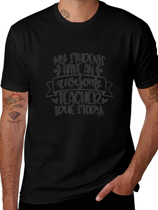 Awesome Teacher T-Shirt - True Story