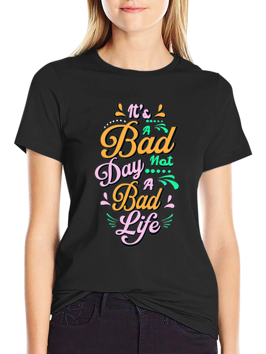 Bad Day Not a Bad Life Graphic Tee - Black