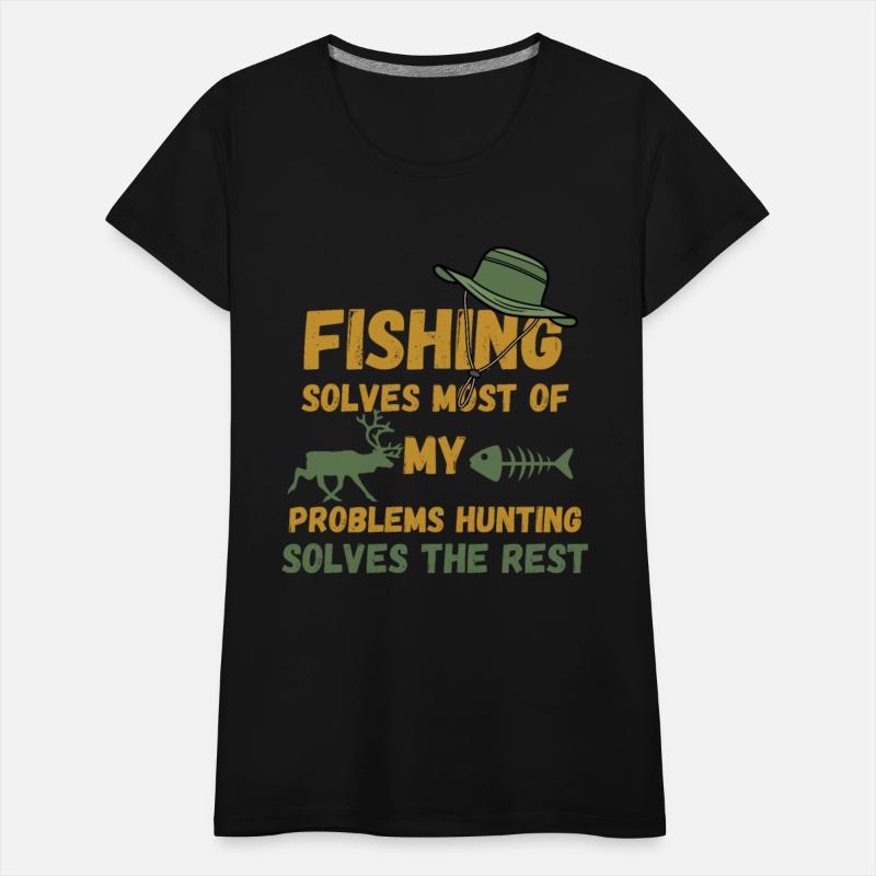 fishing solves most of my problems hunting solves