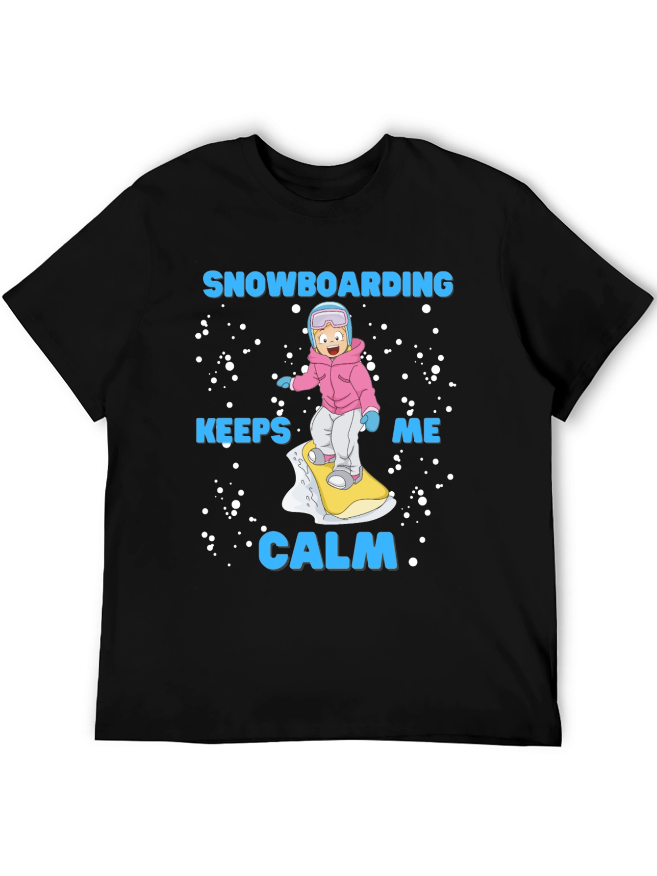 Snowboarding Keeps Me Calm T-Shirt