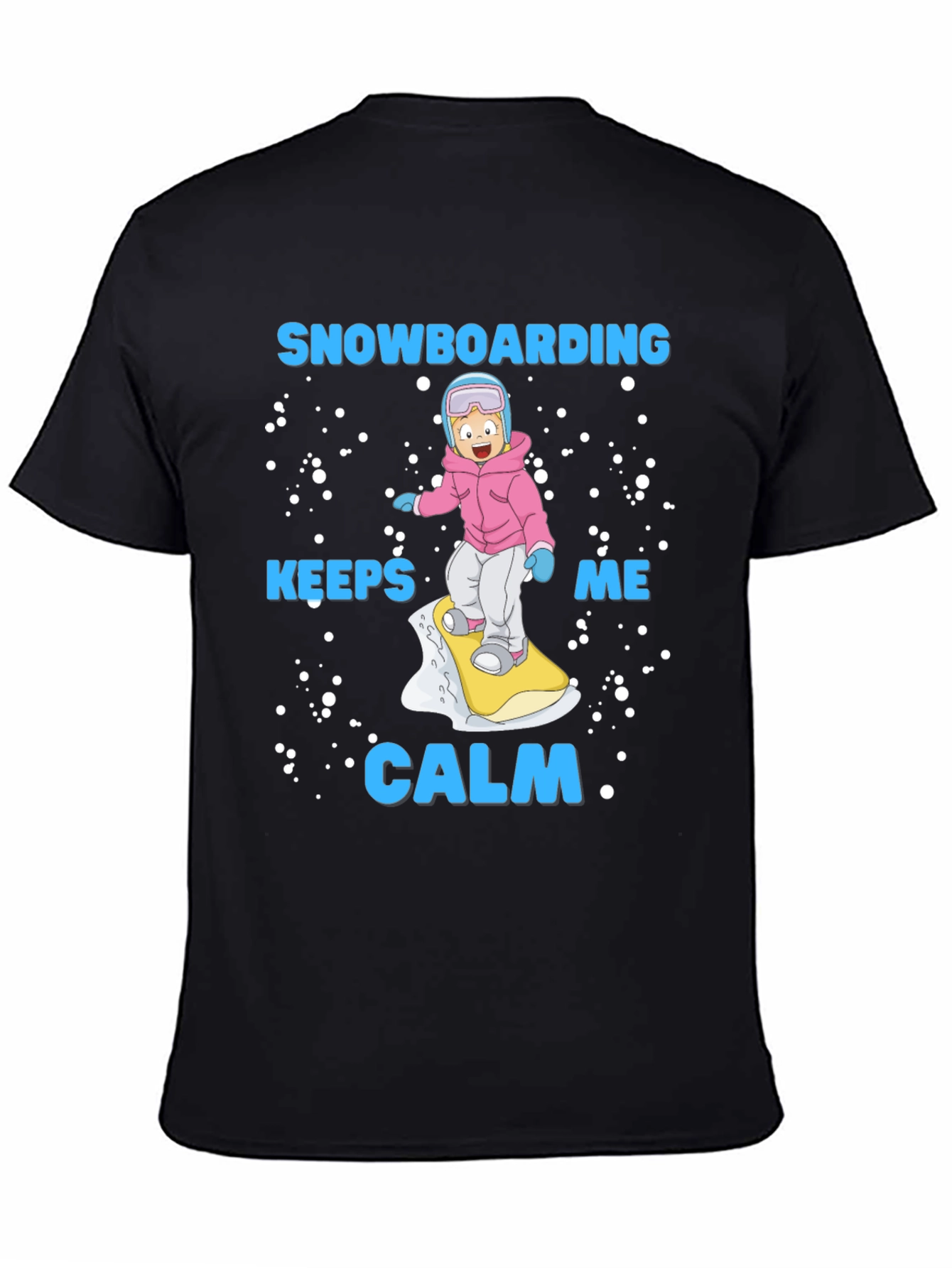 Snowboarding Keeps Me Calm T-Shirt