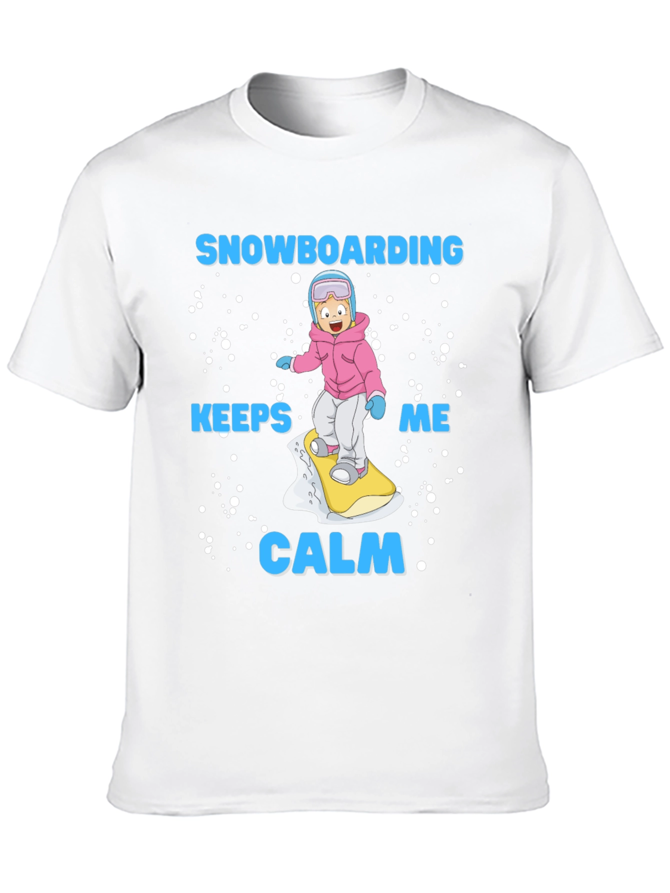 Snowboarding Keeps Me Calm T-Shirt