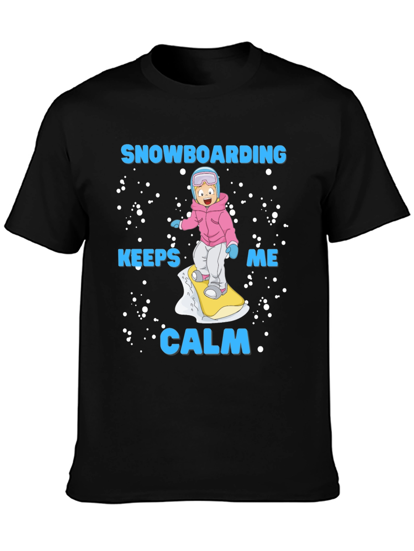 Snowboarding Keeps Me Calm T-Shirt