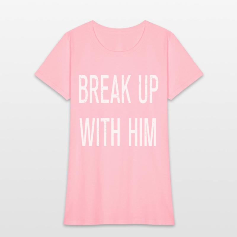 Funny Break Up With Him
