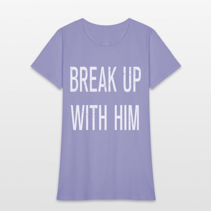 Funny Break Up With Him