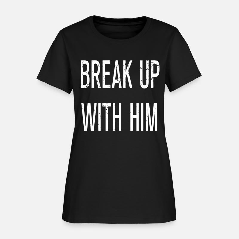 Funny Break Up With Him
