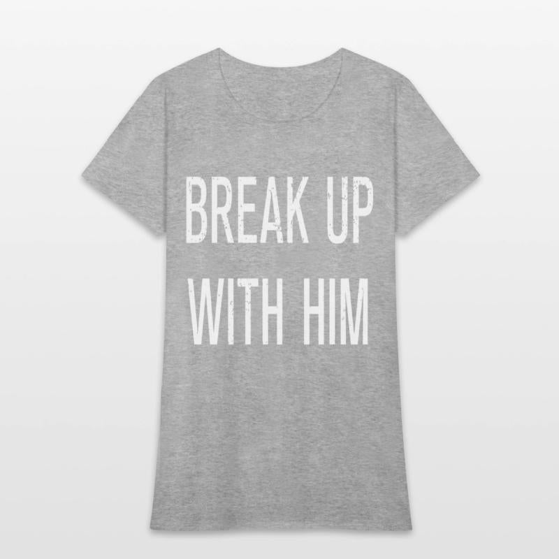 Funny Break Up With Him