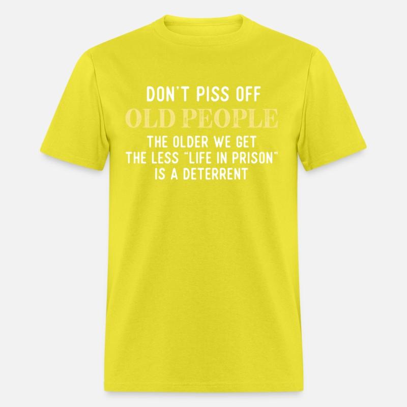 Funny Saying Don t Piss Off Old People Tshirt