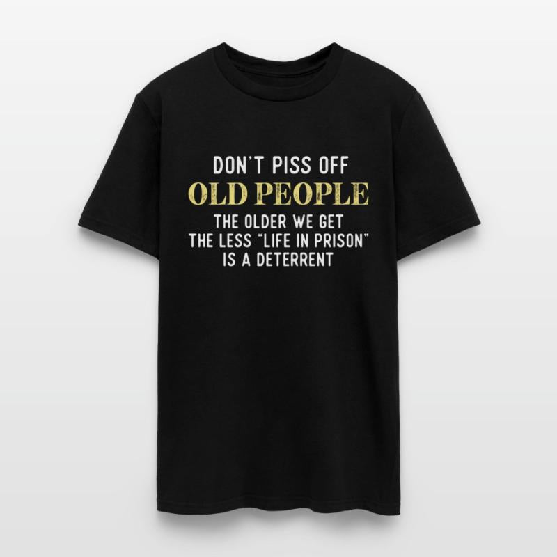 Funny Saying Don t Piss Off Old People Tshirt