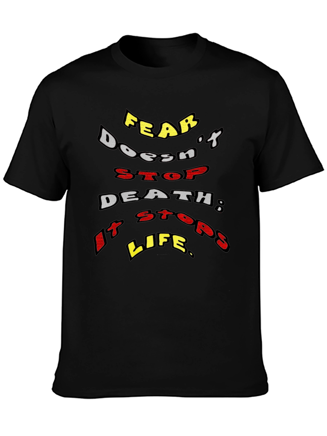 Fear Stops Life T-Shirt - Motivational Graphic Tee