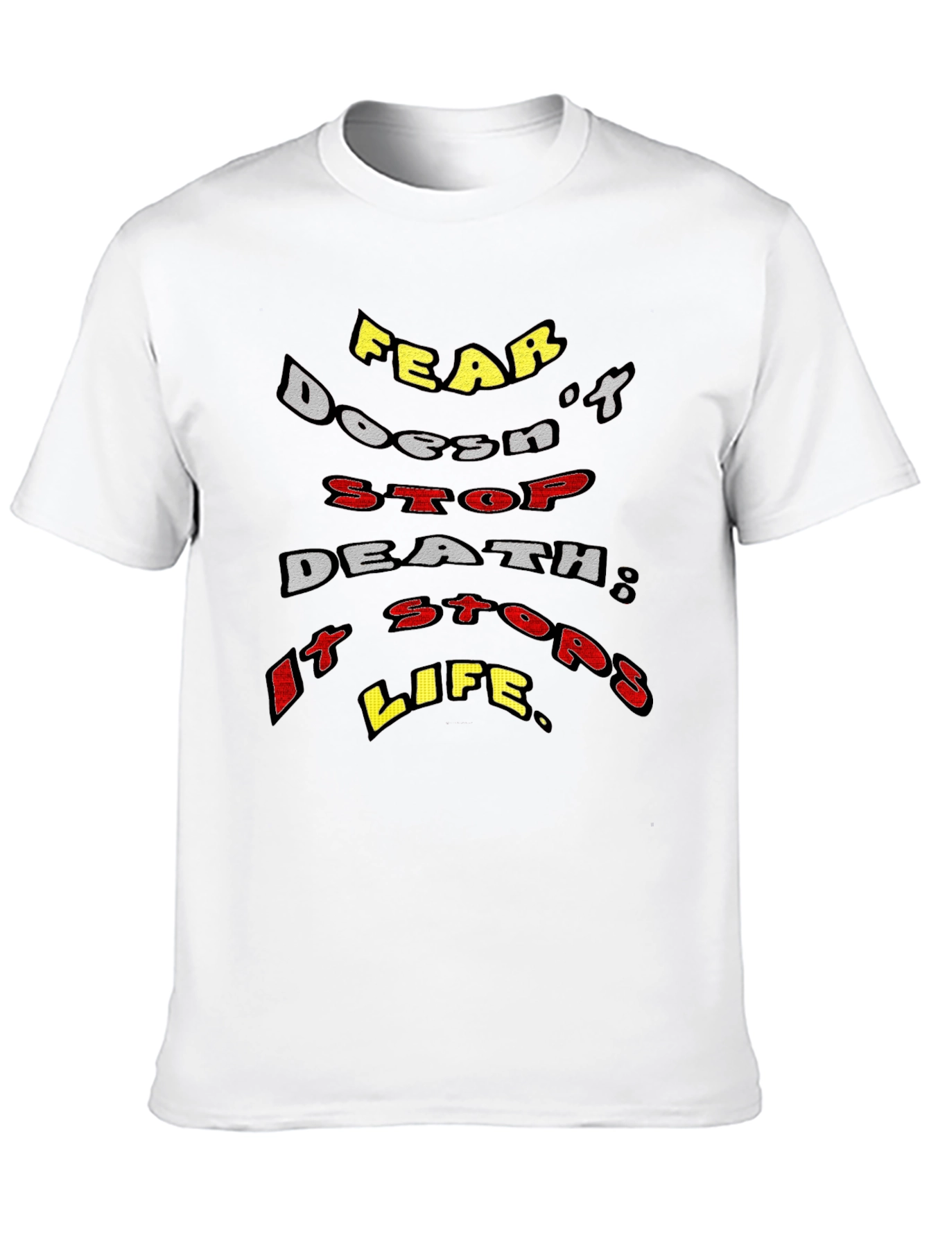 Fear Stops Life T-Shirt - Motivational Graphic Tee